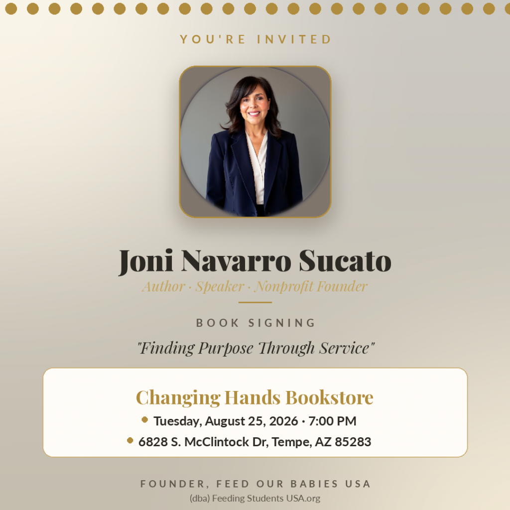 Book Signing: Finding Purpose Through Service by Joni Navarro Sucato; Tuesday, August 25, 2026 7PM at Changing Hands Bookstore. 6828 S. McClintock Dr, Tempe, AZ 85283
